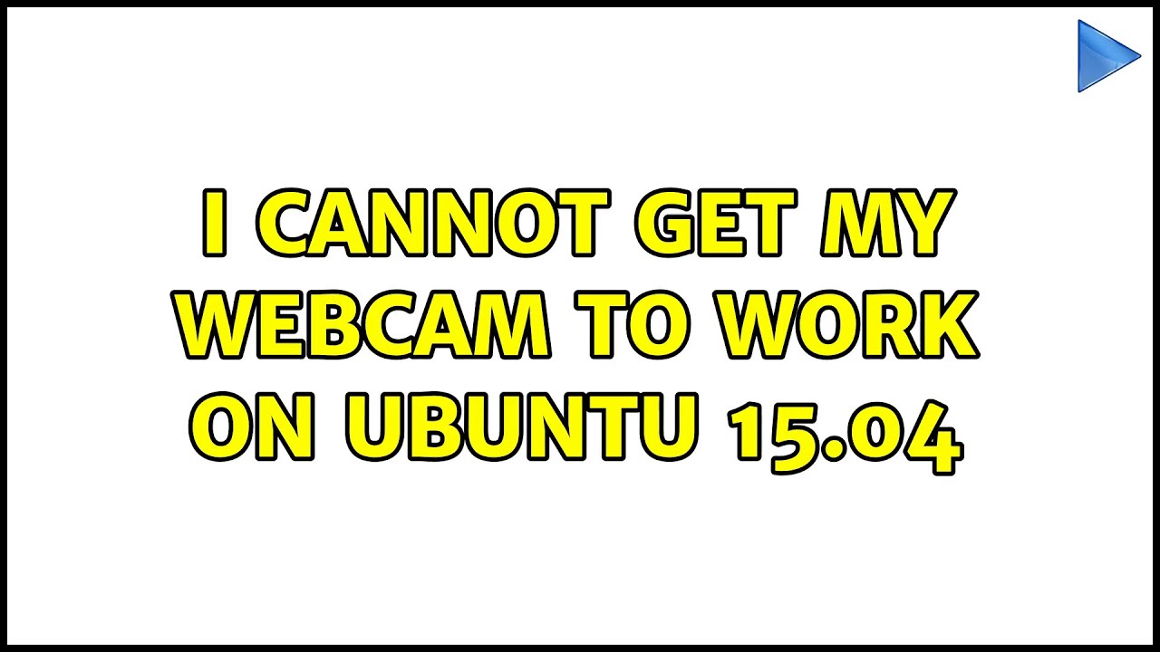 Ubuntu I Cannot Get My Webcam To Work On Ubuntu 15 04 YouTube ubuntu-i-cannot-get-my-webcam-to-work-on-ubuntu-15-04-youtube