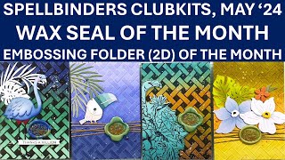 Spellbinders Clubkits May 2024 | Wax Seal of the Month | Embossing Folder of the Month | DOM | DOML