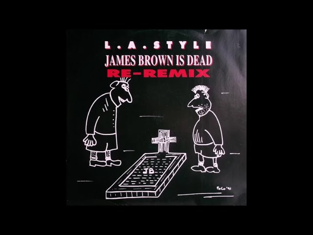 L.A. Style - James Brown Is Dead (7
