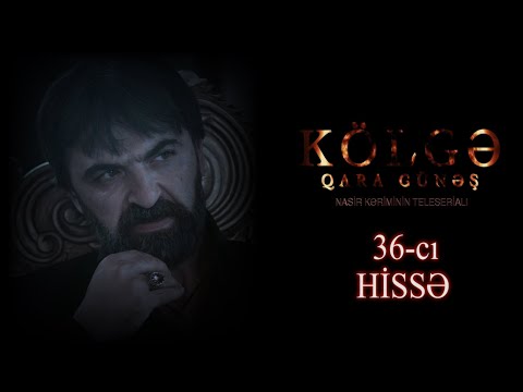 Kolge Qara Gunes 36-cı hissə