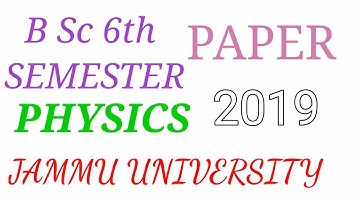 Jammu University B SC 6th Semester Paper Physics 2016