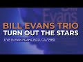Bill Evans Trio - Turn Out The Stars (Official Audio) - Live in