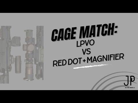 Cage Match - LPVO vs Red dot + magnifier