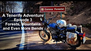A Tenerife Adventure Episode 3 Forests, Mountains and Even More Bends