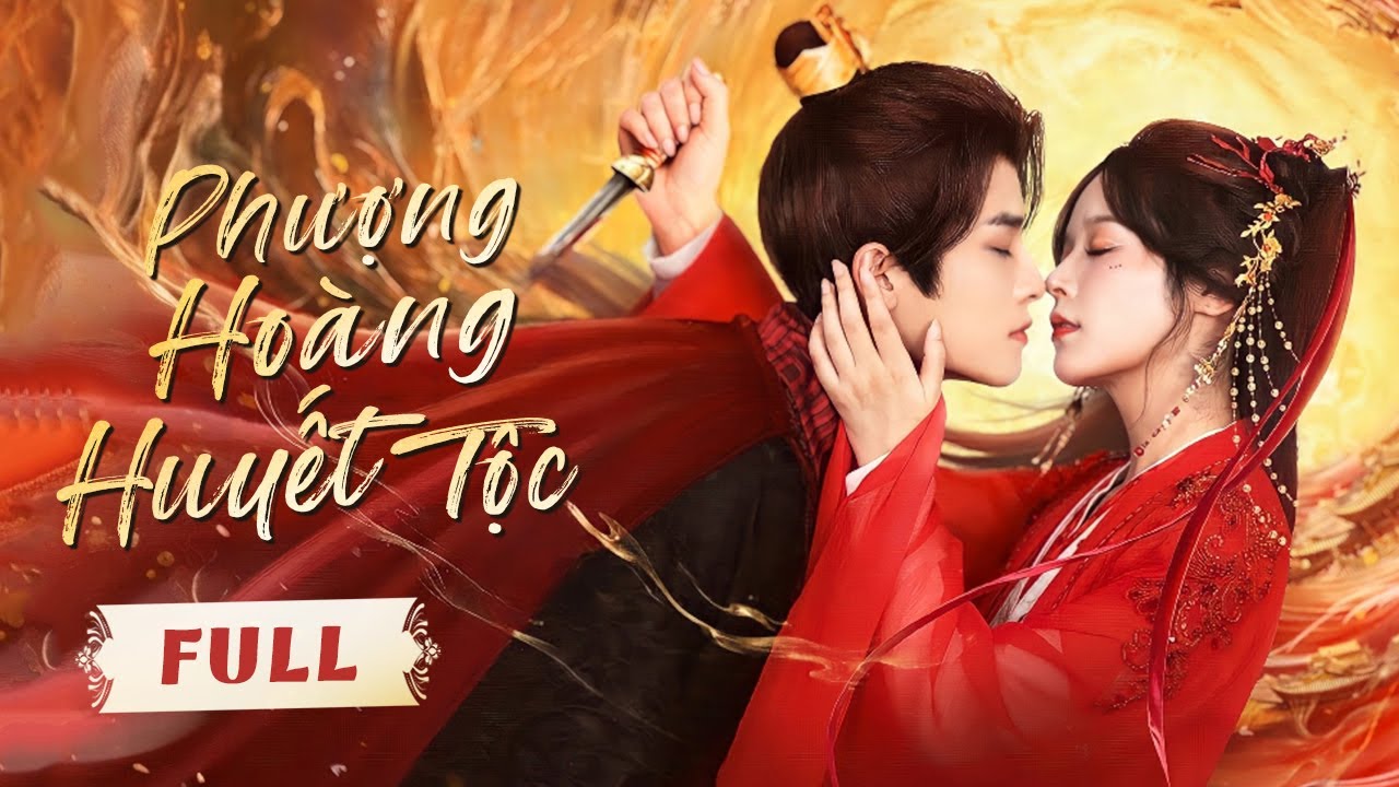 PHƯỢNG HOÀNG HUYẾT TỘC - Full | Thiếu Nữ Hồ Yêu Tái Sinh Báo Thù, Rơi Vào Lưới Tình Của Vương Gia