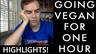 Going Vegan for ONE HOUR (HIGHLIGHTS)