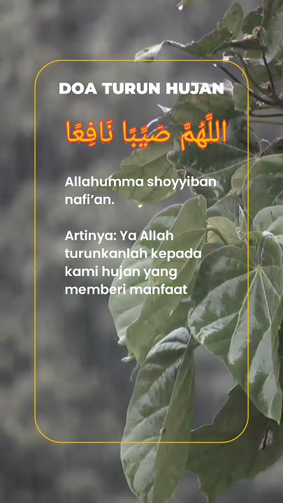 Allahumma shoyyiban nafi’an artinya: Ya Allah turunkanlah kepada kami hujan yang memberi manfaat