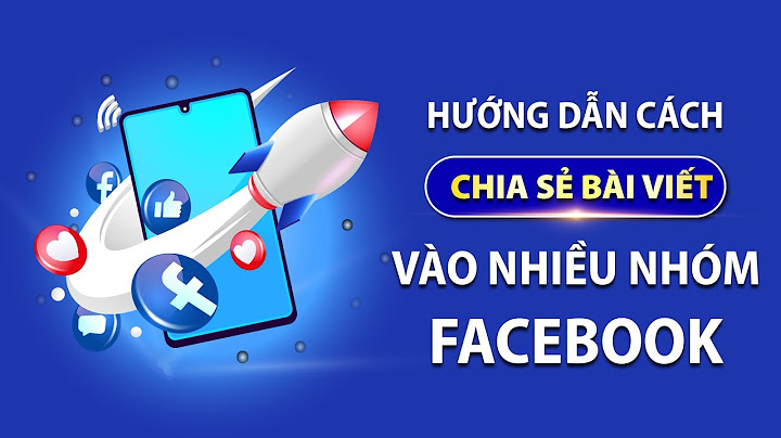 Chia sẻ bài viết vào nhiều nhóm trên facebook