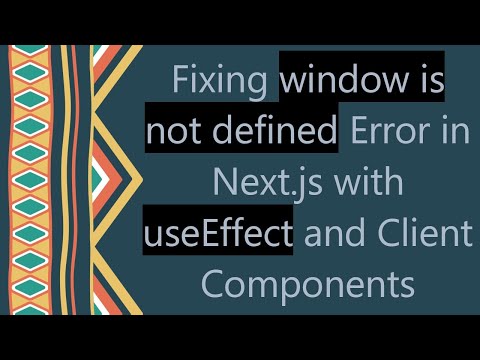 Fixing window is not defined Error in Next.js with useEffect and Client Components