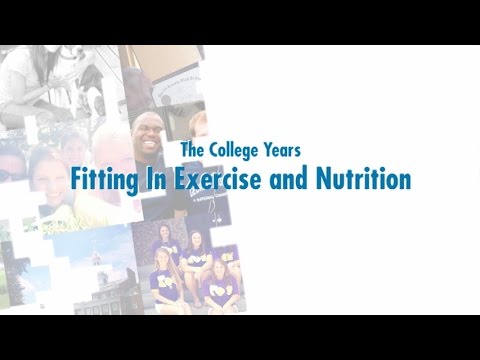 The College Years: Fitting in Exercise and Nutrition