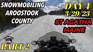 SNOWMOBILING AROOSTOOK SINCLAIR 3/29/23 DAY 4 PART 2
