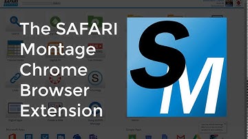 The SAFARI Montage Chrome Browser Extension