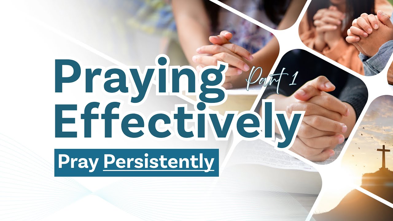 Praying Effectively - Pt 1 (Pray Consistently & Persistently) by Pastor King James