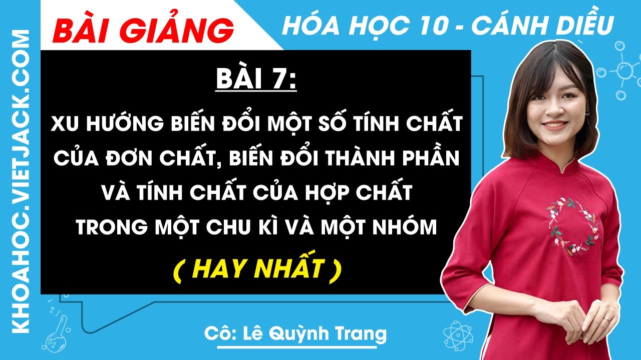 Hóa học 10 Bài 7: Xu hướng biến đổi một số tính chất của đơn chất | Cánh diều (HAY NHẤT)