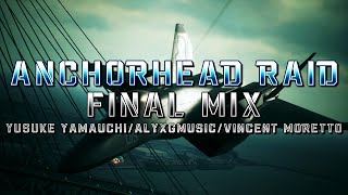 Anchorhead Raid (Ace Combat 7) - Final Mix (Yusuke Yamauchi/@AlyxGMusic/@HaarasNC)