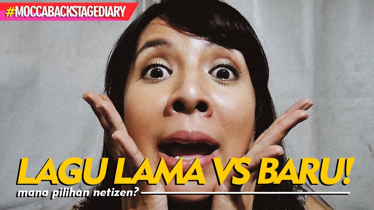 Lagu Lama VS Lagu Baru #MoccaBackstageDiary Lagu Lama VS Lagu Baru #MoccaBackstageDiary