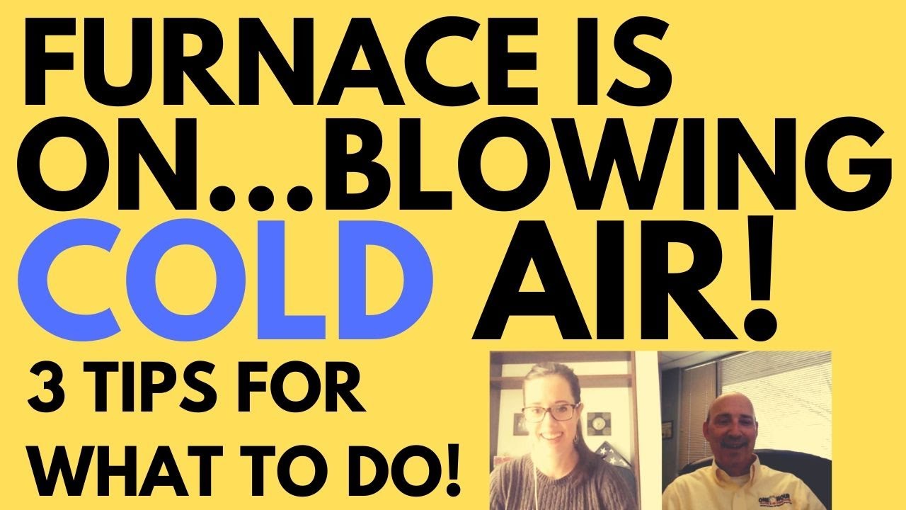FURNACE IS ON BUT BLOWING COLD AIR \\ 3 tips when cold air blowing out