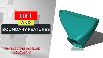 Create and Compare Loft and Boundary Features in SolidWorks