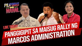 LIVE: Panggigipit sa Maisug Rally ng Marcos Administration - Pilipinas Nating Mahal | May 6, 2024