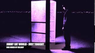 JIMMY EAT WORLD - JUST TONIGHT [KILLROY MIXX]