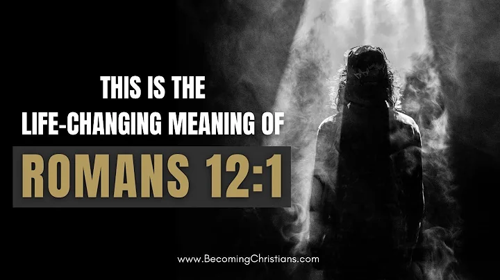 Romans 12:1 | What does it mean to become a living sacrifice?