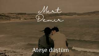 Mert Demir - Ateşe Düştüm