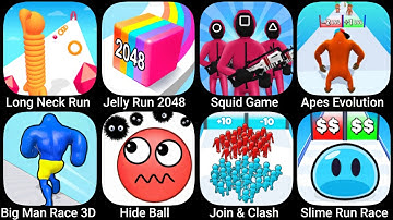 Long Neck Run,Jelly Run 2048,Squid Game,Apes Evolution,Big Man Race 3D,Hide Ball,Join & Clash