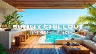 Sunny Morning Chillout 2026☀️ Coffee Bar Lounge Vibes