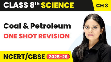 Coal and Petroleum - One Shot Revision | Class 8 Science Chapter 3 | CBSE 2025-26