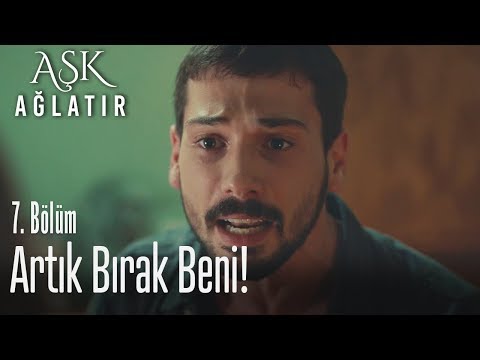 İstemiyorum Nalan, artık bırak beni! - Aşk Ağlatır 7. Bölüm