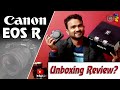 Canon EOS R |Full frame Mirorless SLR Camera| Unboxing Review| Techkim.