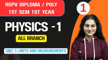 Lec 1 | Units And Measurement| Physics 1 RGPV Diploma / Polytechnic 1st Sem 1st Year for All Branch