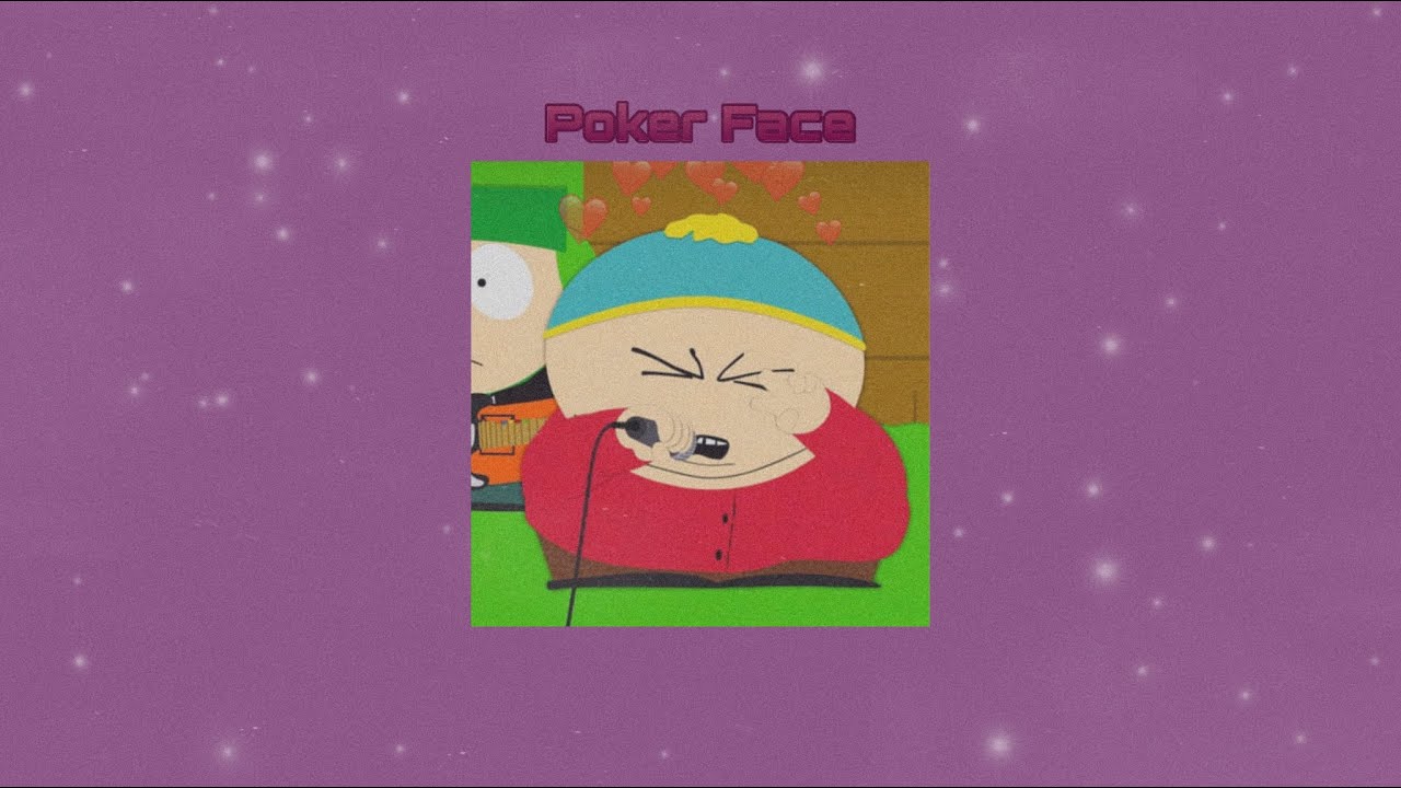 Poker Face Cover By Blowsight ( Slowed ) - Because Cartman Loves To Sing This Song ❤️