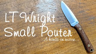 LT Wright Small Pouter fixed blade knife - hands on review