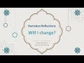 Will i change pt 1  changing our perspective on worldly life  ramadan reflections 2023