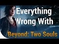 GAME SINS | Everything Wrong With Beyond: Two Souls