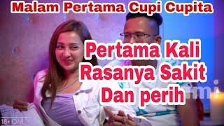 Kisah Malam Pertama Cupi Cupita Rasanya Sakit Dan Panik