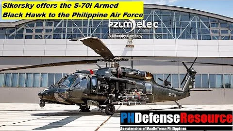 Sikorsky S-70i Armed Black Hawk offered for Philippine Air Force's Attack Helicopter Requirements