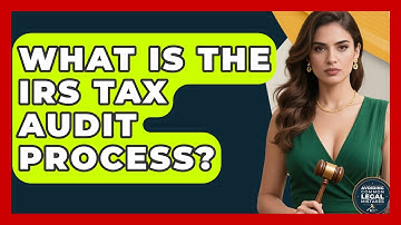 What Is The IRS Tax Audit Process? - Avoiding Common Legal Mistakes