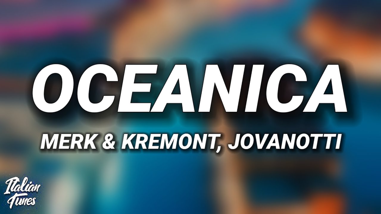 Merk & Kremont x Jovanotti - OCEANICA (Testo/Lyrics) Merk & Kremont x Jovanotti - OCEANICA (Testo/Lyrics)