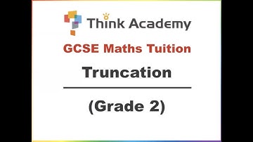 GCSE Maths: Truncation (Grade 2)