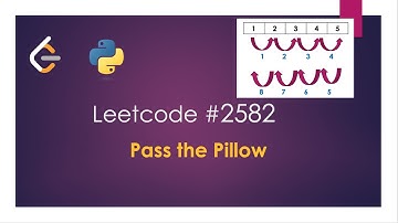 2582. Pass the Pillow | Leetcode Weekly contest 335 | Approach with example | Python