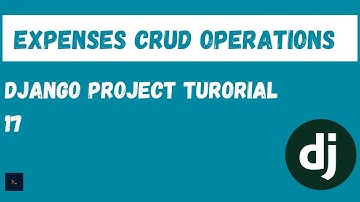 CREATE, READ, UPDATE AND DELETE EXPENSES.  Django Project Tutorial [17]