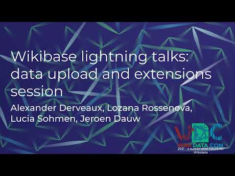 Wikibase lightning talks: data upload and extensions session (WikidataCon 2021 recording)