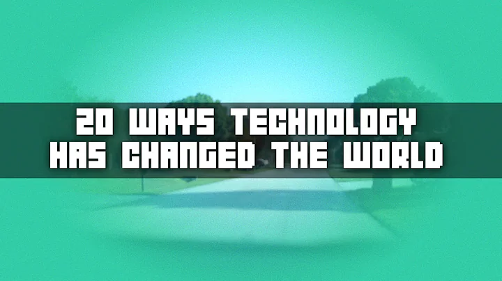 20 Ways Technology Has Changed the World