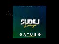 GATUSO SUBILI KWANZA OFFICIAL AUDIO SINGELI GATUSO SUBILI KWANZA OFFICIAL AUDIO SINGELI