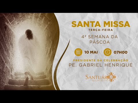Santa Missa | 4ª Semana da Páscoa | 10/05/2022 - 07h00 - Pe. Gabriel