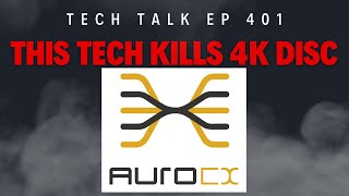 Auro Cx Streaming - The Death Of Physical Media Tech Talk W Jiles Mccoy Episode 401