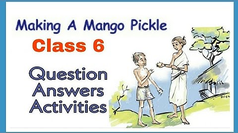 Class 6 || Making A Mango Pickle || Activities || Question Answers ||