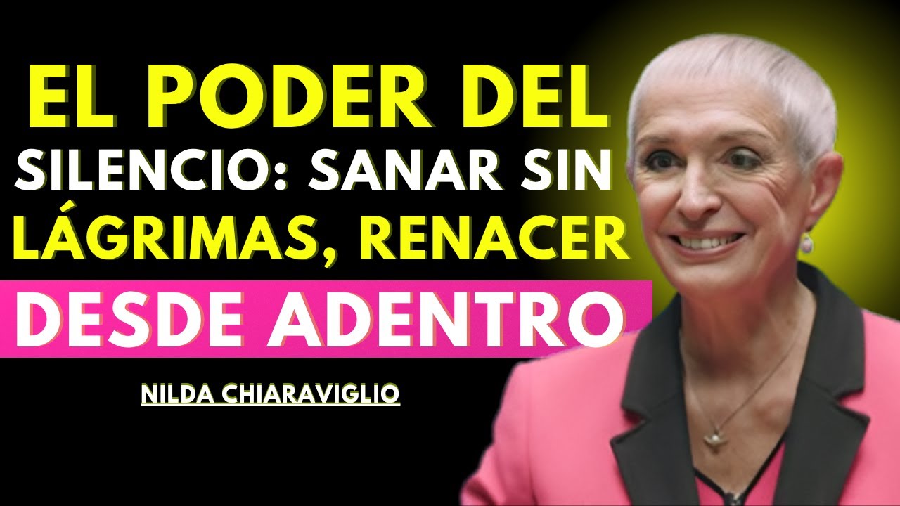 Cuando Ya No Puedes Llorar, Descubre Esta Sanación Silenciosa del Alma -Nilda Chiaraviglio